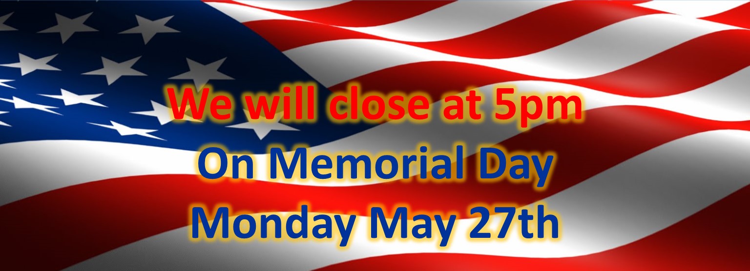 Memorial Day hours til 5pm